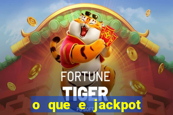 o que e jackpot no jogo do tigre